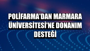 Polifarma'dan Marmara Üniversitesi'ne donanım desteği