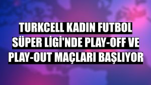 Turkcell Kadın Futbol Süper Ligi'nde play-off ve play-out maçları başlıyor