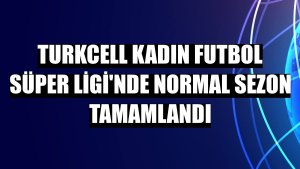 Turkcell Kadın Futbol Süper Ligi'nde normal sezon tamamlandı