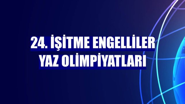 24. İşitme Engelliler Yaz Olimpiyatları