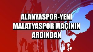 Alanyaspor-Yeni Malatyaspor maçının ardından
