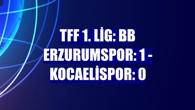 TFF 1. Lig: BB Erzurumspor: 1 - Kocaelispor: 0