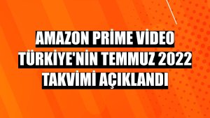 Amazon Prime Video Türkiye'nin Temmuz 2022 takvimi açıklandı