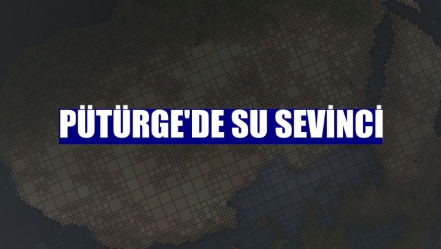 Pütürge'de su sevinci