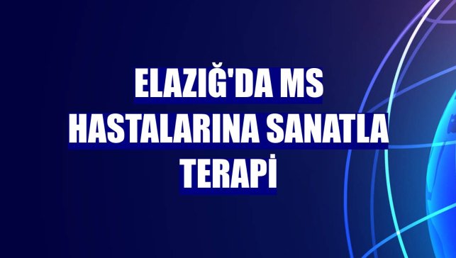 Elazığ'da MS hastalarına sanatla terapi