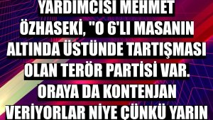 AK Parti Genel Başkan Yardımcısı Mehmet Özhaseki, 'O 6'lı masanın altında üstünde tartışması olan terör partisi var. Oraya da kontenjan veriyorlar niye çünkü yarın öbür gün oy alacaklar'
