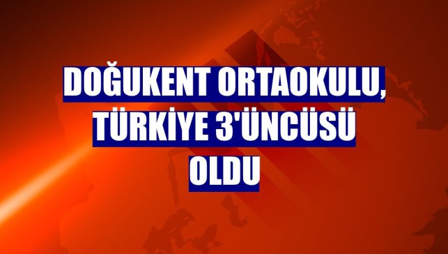 Doğukent Ortaokulu, Türkiye 3'üncüsü oldu