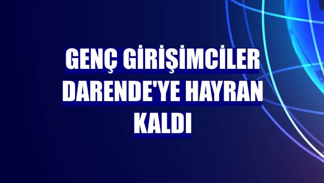 Genç girişimciler Darende'ye hayran kaldı