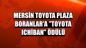 Mersin Toyota Plaza Boranlar'a 'Toyota Ichiban' ödülü