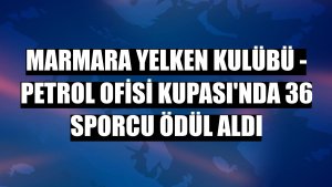 Marmara Yelken Kulübü - Petrol Ofisi Kupası'nda 36 sporcu ödül aldı