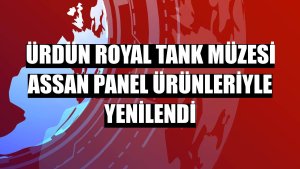Ürdün Royal Tank Müzesi Assan Panel ürünleriyle yenilendi