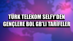 Türk Telekom Selfy'den gençlere bol GB'lı tarifeler