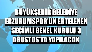 Büyükşehir Belediye Erzurumspor'un ertelenen seçimli genel kurulu 3 Ağustos'ta yapılacak