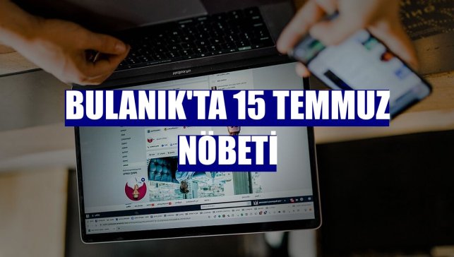 Bulanık'ta 15 Temmuz nöbeti