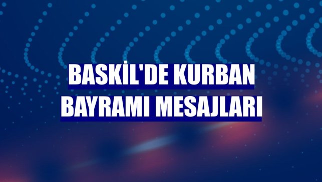 Baskil'de Kurban Bayramı mesajları