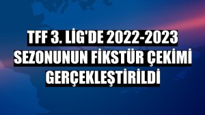 TFF 3. Lig'de 2022-2023 sezonunun fikstür çekimi gerçekleştirildi