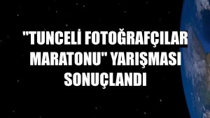 'Tunceli Fotoğrafçılar Maratonu' yarışması sonuçlandı