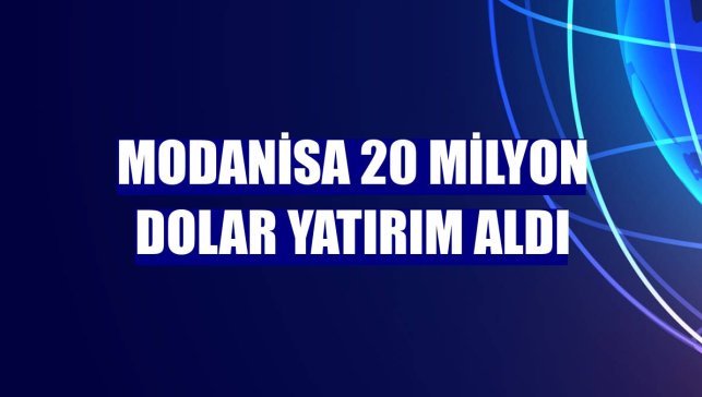 Modanisa 20 milyon dolar yatırım aldı