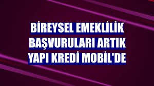 Bireysel emeklilik başvuruları artık Yapı Kredi Mobil'de