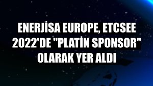 Enerjisa Europe, ETCSEE 2022'de 'platin sponsor' olarak yer aldı