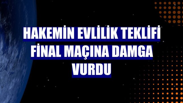 Hakemin evlilik teklifi final maçına damga vurdu