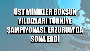 Üst Minikler Boksun Yıldızları Türkiye Şampiyonası, Erzurum'da sona erdi