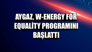 Aygaz, W-Energy for Equality programını başlattı