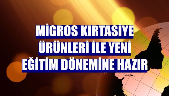 Migros kırtasiye ürünleri ile yeni eğitim dönemine hazır