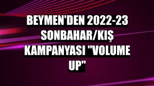 Beymen'den 2022-23 Sonbahar/Kış Kampanyası 'Volume Up'