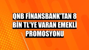 QNB Finansbank'tan 8 bin TL'ye varan emekli promosyonu