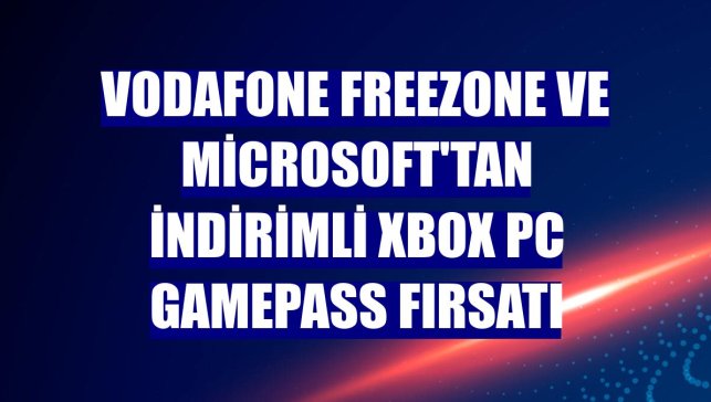 Vodafone FreeZone ve Microsoft'tan indirimli Xbox PC GamePass fırsatı