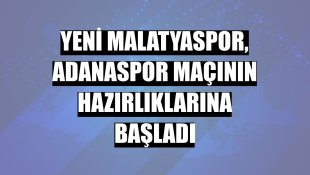 Yeni Malatyaspor, Adanaspor maçının hazırlıklarına başladı