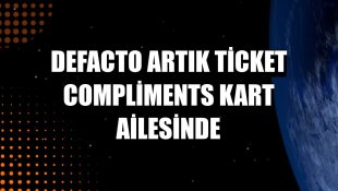 DeFacto artık Ticket Compliments Kart ailesinde