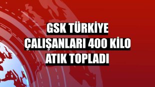 GSK Türkiye çalışanları 400 kilo atık topladı