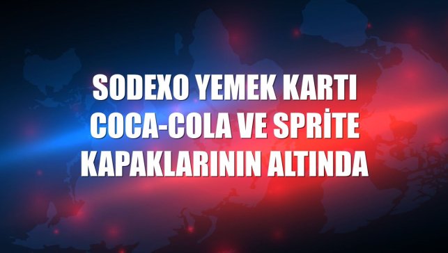Sodexo yemek kartı Coca-Cola ve Sprite kapaklarının altında