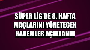 Süper Lig'de 8. hafta maçlarını yönetecek hakemler açıklandı