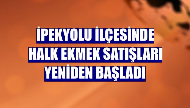 İpekyolu ilçesinde halk ekmek satışları yeniden başladı