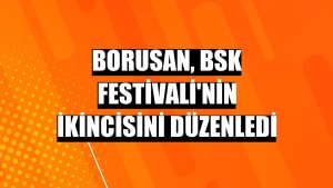 Borusan, BSK Festivali'nin ikincisini düzenledi