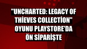 'Uncharted: Legacy of Thieves Collection' oyunu Playstore'da ön siparişte