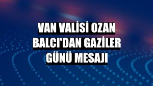 Van Valisi Ozan Balcı'dan Gaziler Günü mesajı