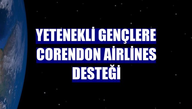 Yetenekli gençlere Corendon Airlines desteği