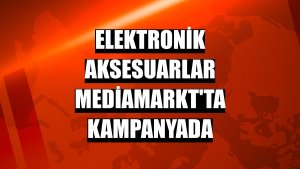 Elektronik aksesuarlar MediaMarkt'ta kampanyada