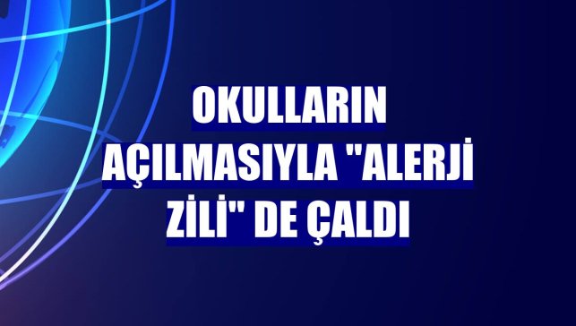 Okulların açılmasıyla "alerji zili" de çaldı