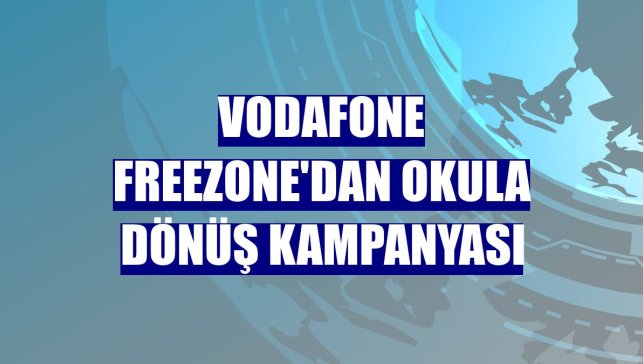 Vodafone Freezone'dan okula dönüş kampanyası
