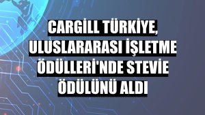 Cargill Türkiye, Uluslararası İşletme Ödülleri'nde Stevie ödülünü aldı