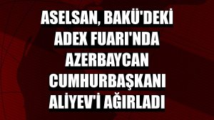 ASELSAN, Bakü'deki ADEX Fuarı'nda Azerbaycan Cumhurbaşkanı Aliyev'i ağırladı