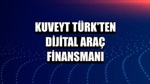 Kuveyt Türk'ten Dijital Araç Finansmanı