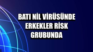 Batı Nil Virüsünde erkekler risk grubunda