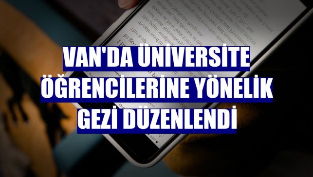 Van'da üniversite öğrencilerine yönelik gezi düzenlendi