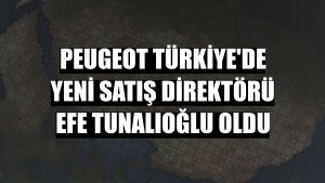 Peugeot Türkiye'de yeni satış direktörü Efe Tunalıoğlu oldu
